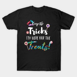 Keep The Tricks I'm Here For The Treats Halloween gift T-Shirt